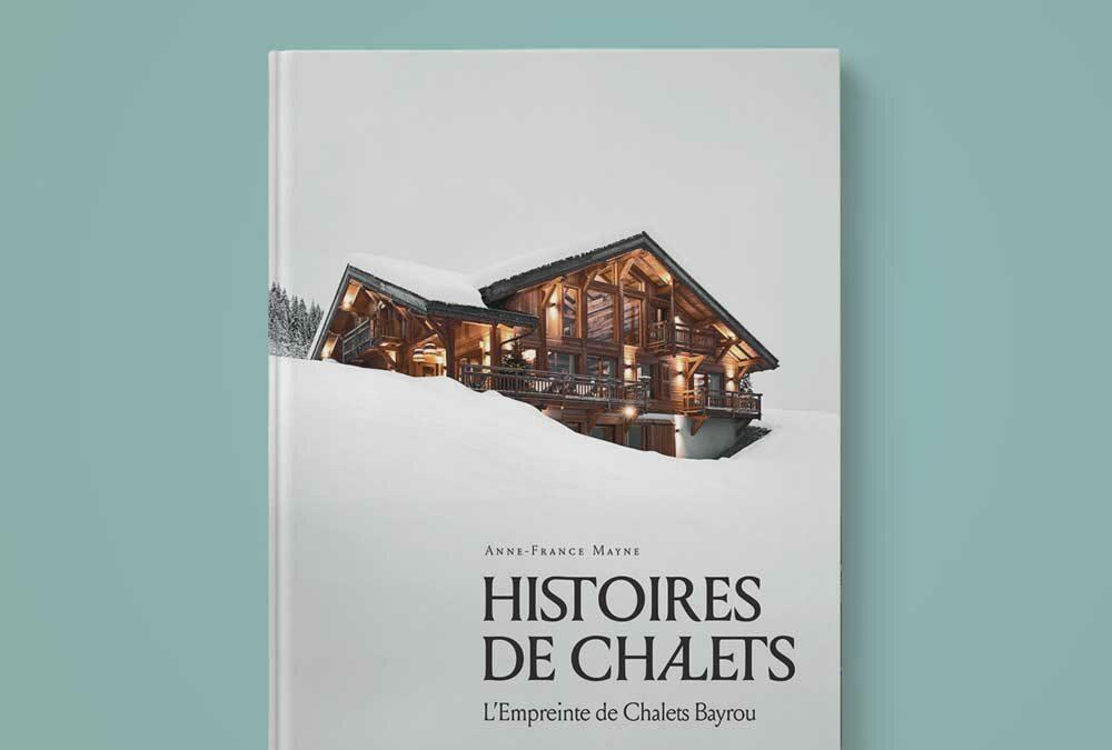 Chalet Bayou, découvrez le nouveau livre « Histoire de Chalets » aux éditions Glenat