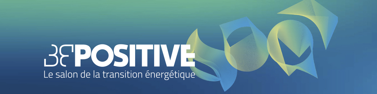 BEPOSITIVE 2025 : LE SALON NATIONAL DE LA TRANSITION ÉNERGÉTIQUE