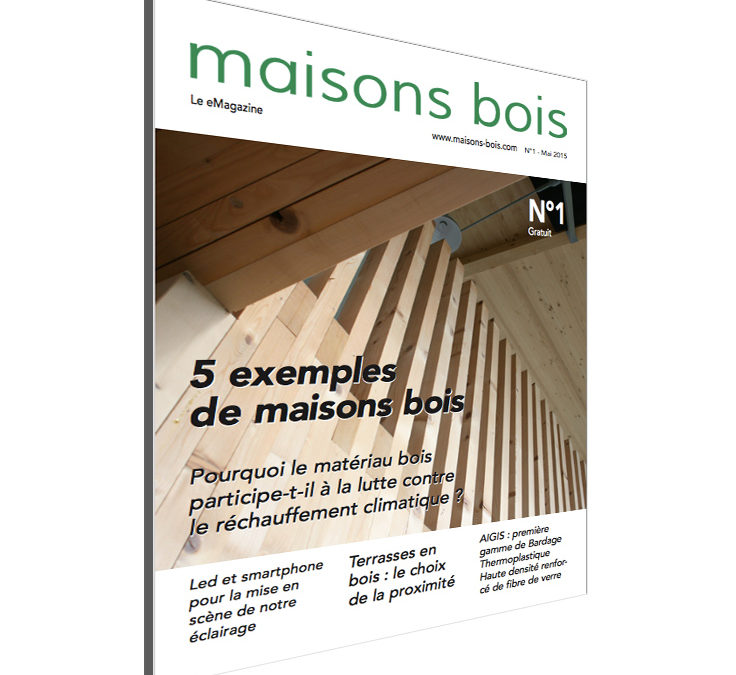 Premier eMagazine de la maison bois maisons-bois.com, à télécharger gratuitement !